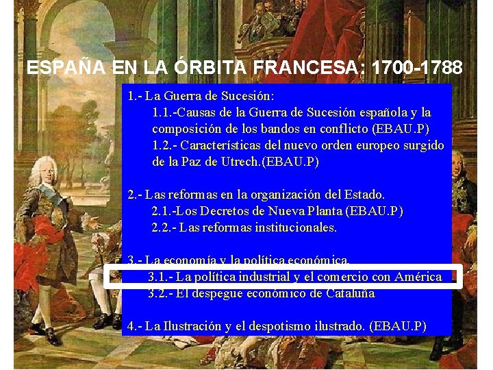 ESPAÑA EN LA ÓRBITA FRANCESA: 1700 -1788 1. - La Guerra de Sucesión: 1.