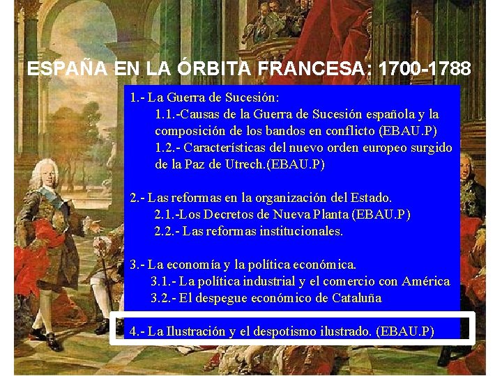 ESPAÑA EN LA ÓRBITA FRANCESA: 1700 -1788 1. - La Guerra de Sucesión: 1.