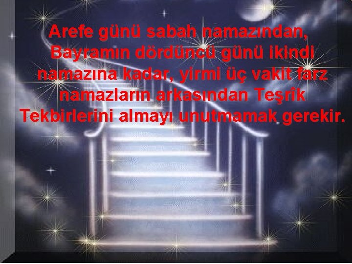 Arefe günü sabah namazından, Bayramın dördüncü günü ikindi namazına kadar, yirmi üç vakit farz