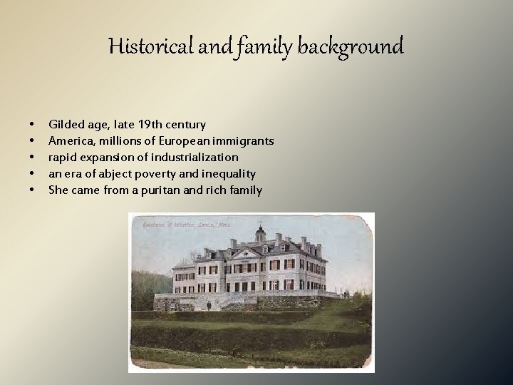 Historical and family background • • • Gilded age, late 19 th century America,