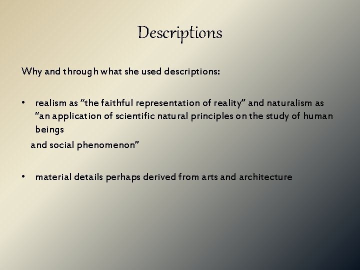 Descriptions Why and through what she used descriptions: • realism as “the faithful representation