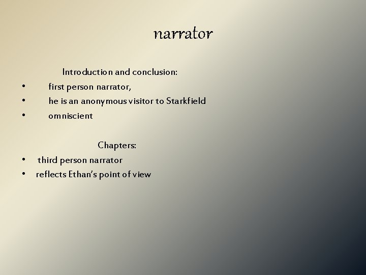 narrator • • • Introduction and conclusion: first person narrator, he is an anonymous