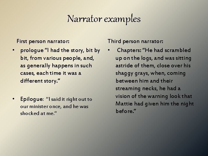 Narrator examples First person narrator: • prologue “I had the story, bit by bit,