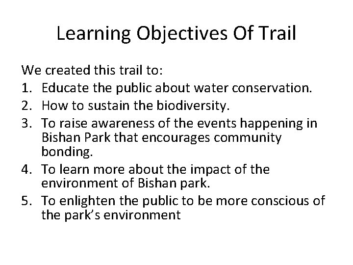 Learning Objectives Of Trail We created this trail to: 1. Educate the public about