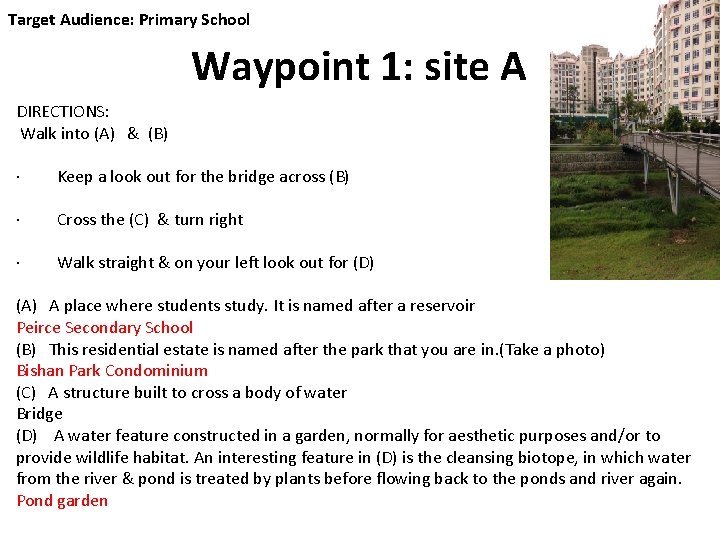 Target Audience: Primary School Waypoint 1: site A DIRECTIONS: Walk into (A) & (B)