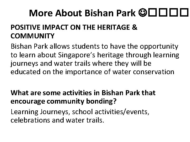 More About Bishan Park ����� POSITIVE IMPACT ON THE HERITAGE & COMMUNITY Bishan Park