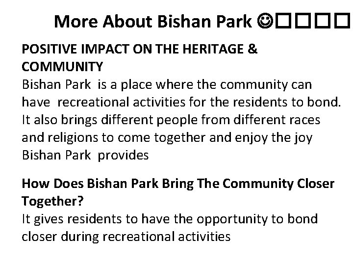 More About Bishan Park ����� POSITIVE IMPACT ON THE HERITAGE & COMMUNITY Bishan Park