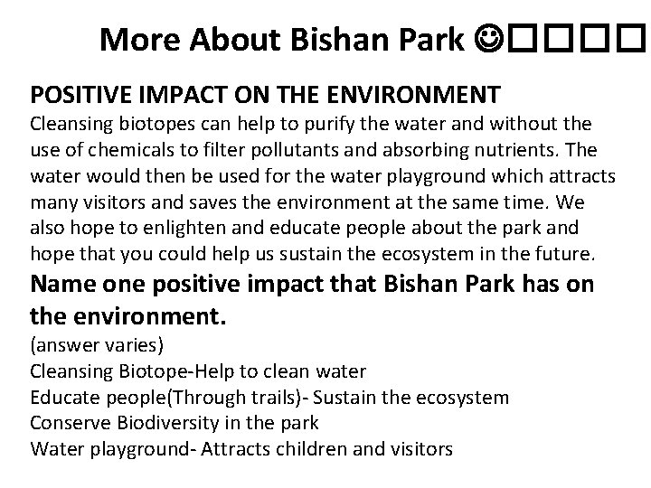 More About Bishan Park ����� POSITIVE IMPACT ON THE ENVIRONMENT Cleansing biotopes can help