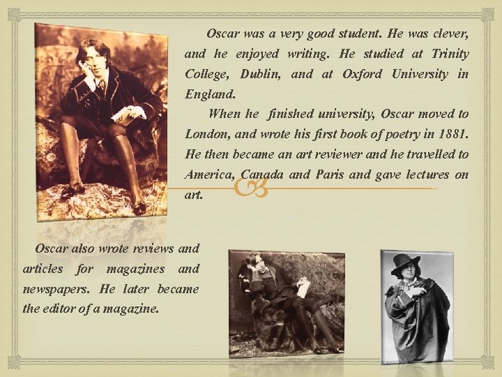 Oscar was a very good student. He was clever, and he enjoyed writing. He