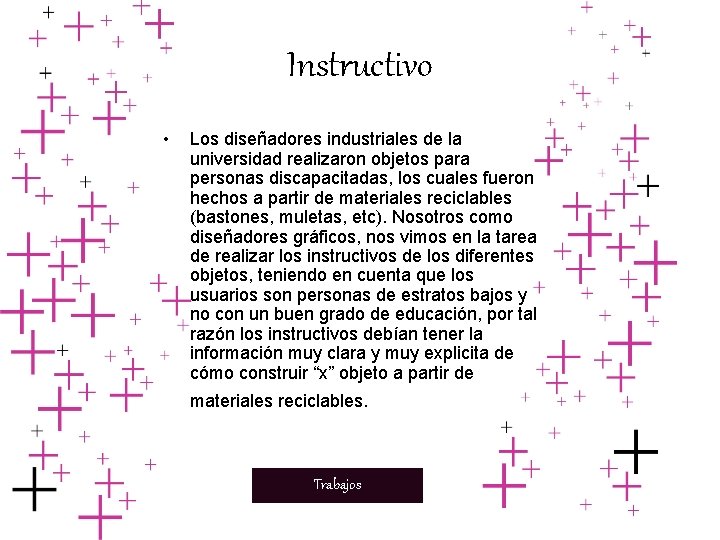 Instructivo • Los diseñadores industriales de la universidad realizaron objetos para personas discapacitadas, los