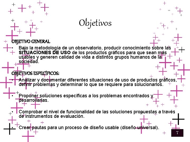 Objetivos OBJETIVO GENERAL • Bajo la metodología de un observatorio, producir conocimiento sobre las