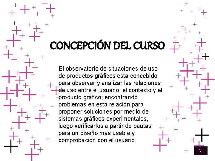 CONCEPCIÓN DEL CURSO El observatorio de situaciones de uso de productos gráficos esta concebido