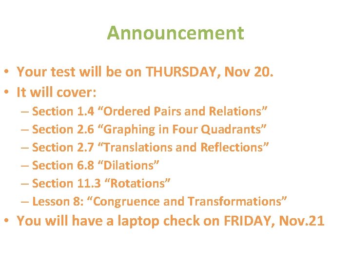 Announcement • Your test will be on THURSDAY, Nov 20. • It will cover: