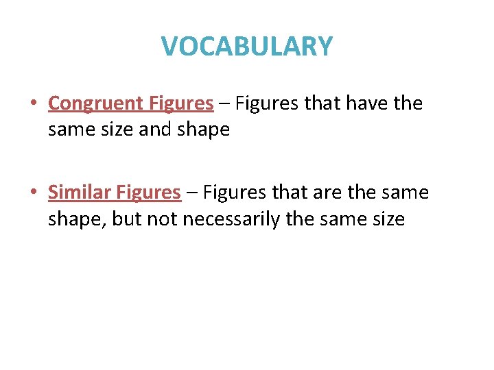 VOCABULARY • Congruent Figures – Figures that have the same size and shape •