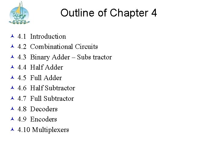 Outline of Chapter 4 4. 1 Introduction 4. 2 Combinational Circuits 4. 3 Binary