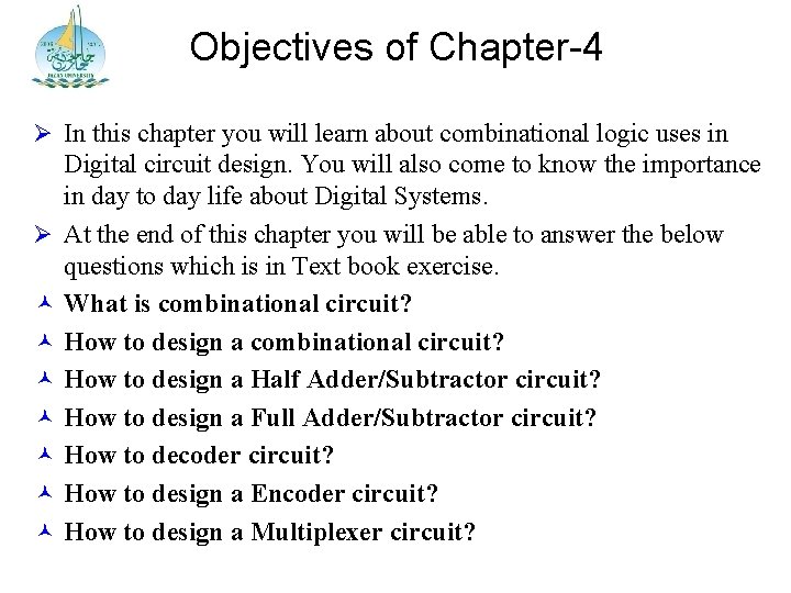 Objectives of Chapter-4 Ø In this chapter you will learn about combinational logic uses