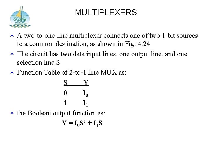 MULTIPLEXERS A two-to-one-line multiplexer connects one of two 1 -bit sources to a common