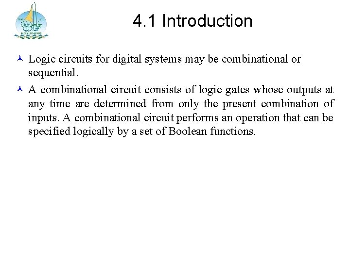 4. 1 Introduction Logic circuits for digital systems may be combinational or sequential. A
