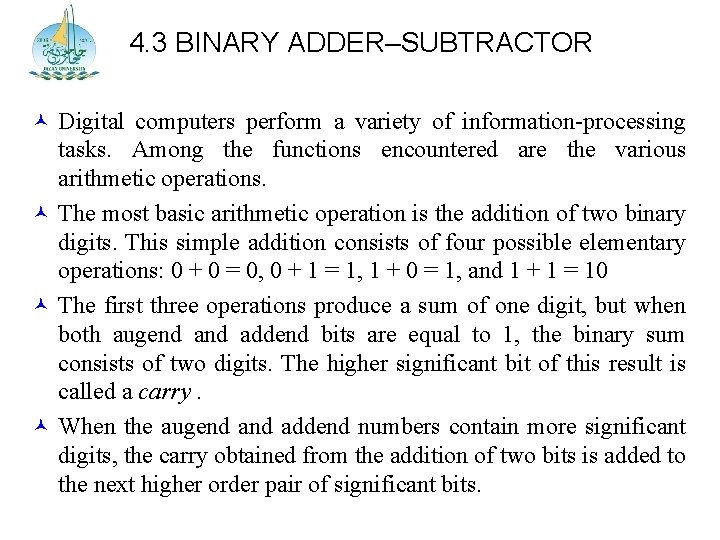 4. 3 BINARY ADDER–SUBTRACTOR Digital computers perform a variety of information-processing tasks. Among the