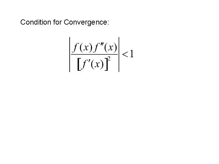 Condition for Convergence: 