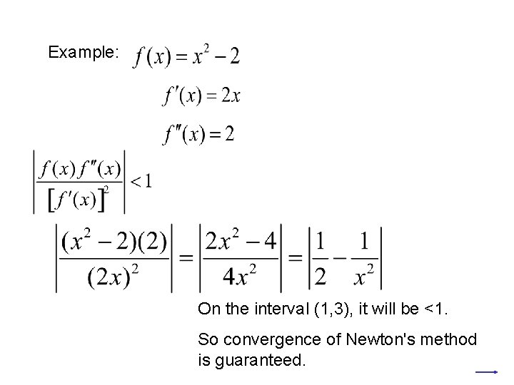 Example: On the interval (1, 3), it will be <1. So convergence of Newton's