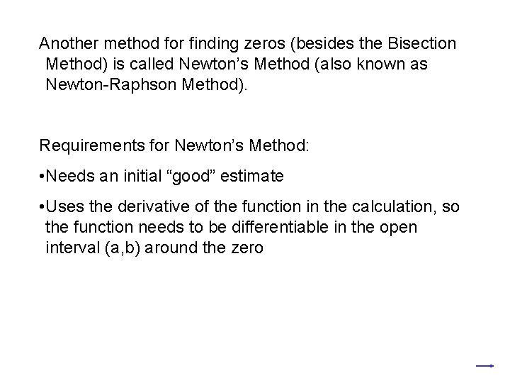 Another method for finding zeros (besides the Bisection Method) is called Newton’s Method (also