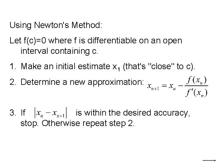 Using Newton's Method: Let f(c)=0 where f is differentiable on an open interval containing