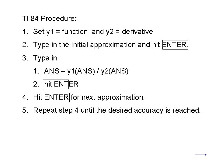 TI 84 Procedure: 1. Set y 1 = function and y 2 = derivative
