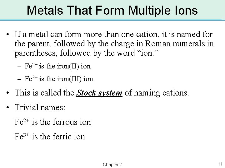 Metals That Form Multiple Ions • If a metal can form more than one