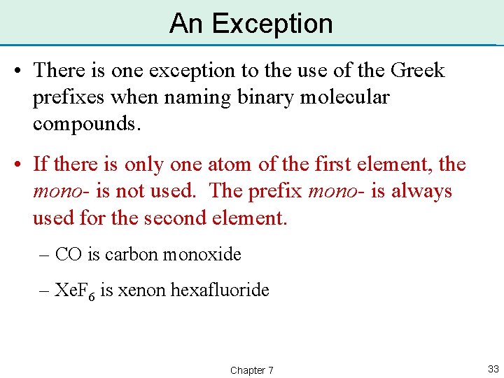 An Exception • There is one exception to the use of the Greek prefixes