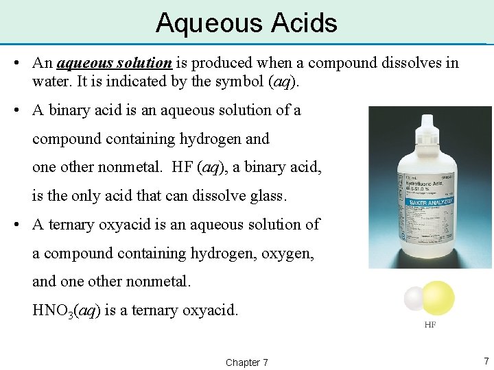 Aqueous Acids • An aqueous solution is produced when a compound dissolves in water.