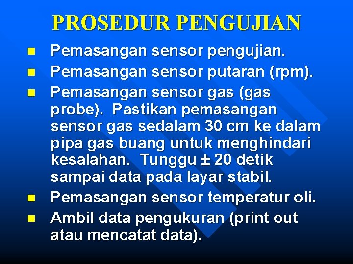 PROSEDUR PENGUJIAN n n n Pemasangan sensor pengujian. Pemasangan sensor putaran (rpm). Pemasangan sensor