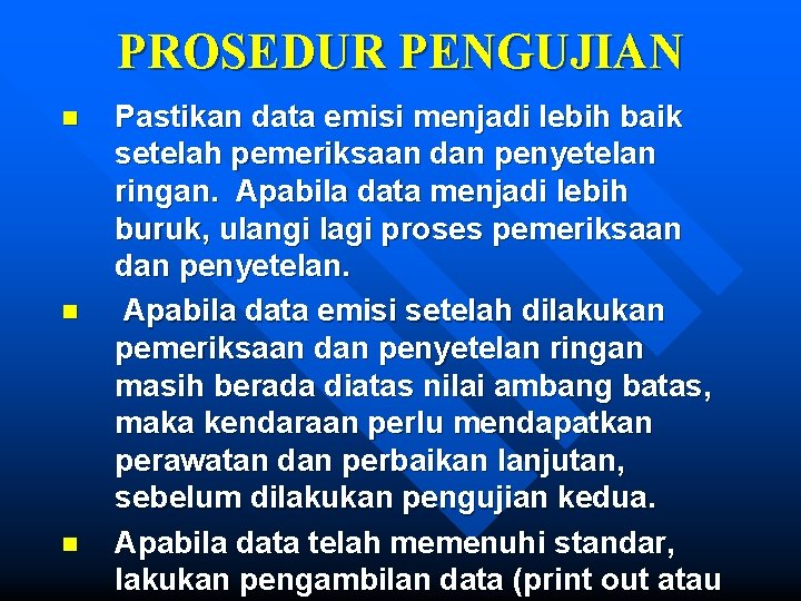 PROSEDUR PENGUJIAN n n n Pastikan data emisi menjadi lebih baik setelah pemeriksaan dan