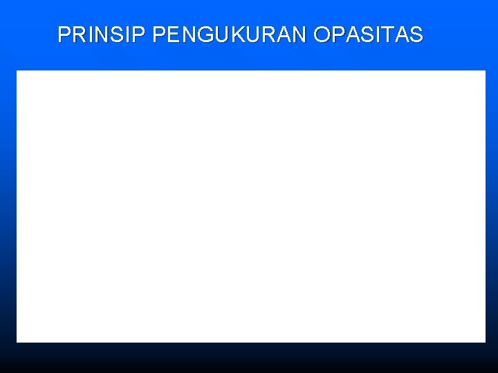 PRINSIP PENGUKURAN OPASITAS I 