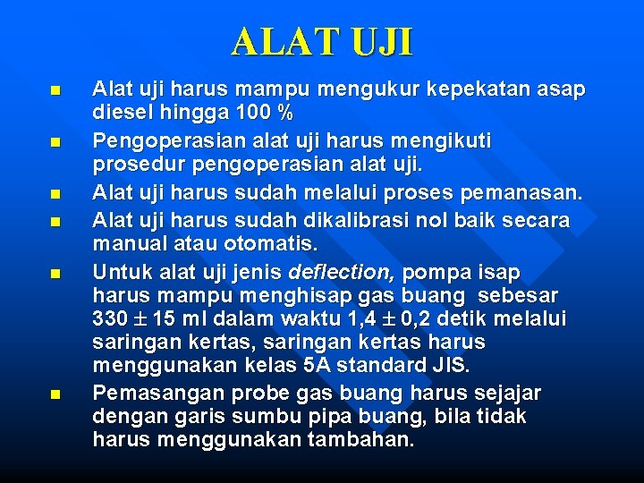 ALAT UJI n n n Alat uji harus mampu mengukur kepekatan asap diesel hingga