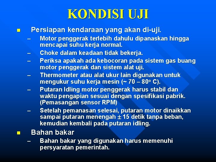 KONDISI UJI n Persiapan kendaraan yang akan di-uji. – – – n Motor penggerak