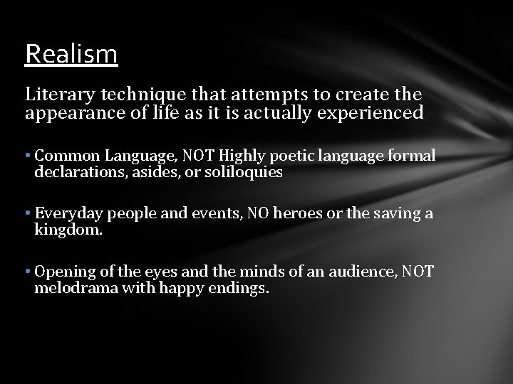 Realism Literary technique that attempts to create the appearance of life as it is