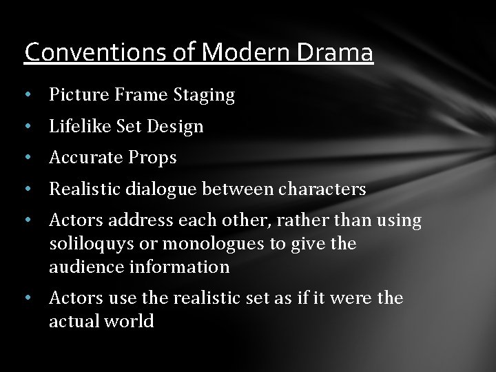 Conventions of Modern Drama • Picture Frame Staging • Lifelike Set Design • Accurate