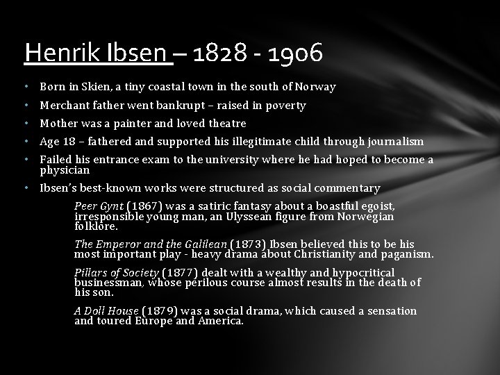 Henrik Ibsen – 1828 - 1906 • Born in Skien, a tiny coastal town