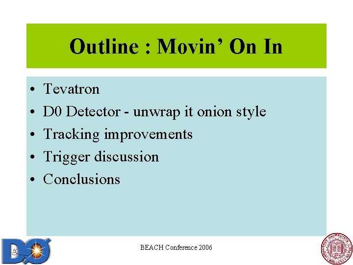 Outline : Movin’ On In • • • Tevatron D 0 Detector - unwrap Outline : Movin’ On In • • • Tevatron D 0 Detector - unwrap