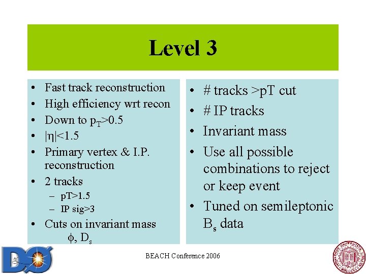 Level 3 • • • Fast track reconstruction High efficiency wrt recon Down to Level 3 • • • Fast track reconstruction High efficiency wrt recon Down to
