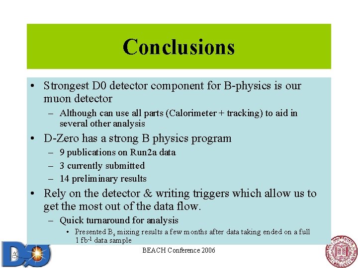 Conclusions • Strongest D 0 detector component for B-physics is our muon detector – Conclusions • Strongest D 0 detector component for B-physics is our muon detector –