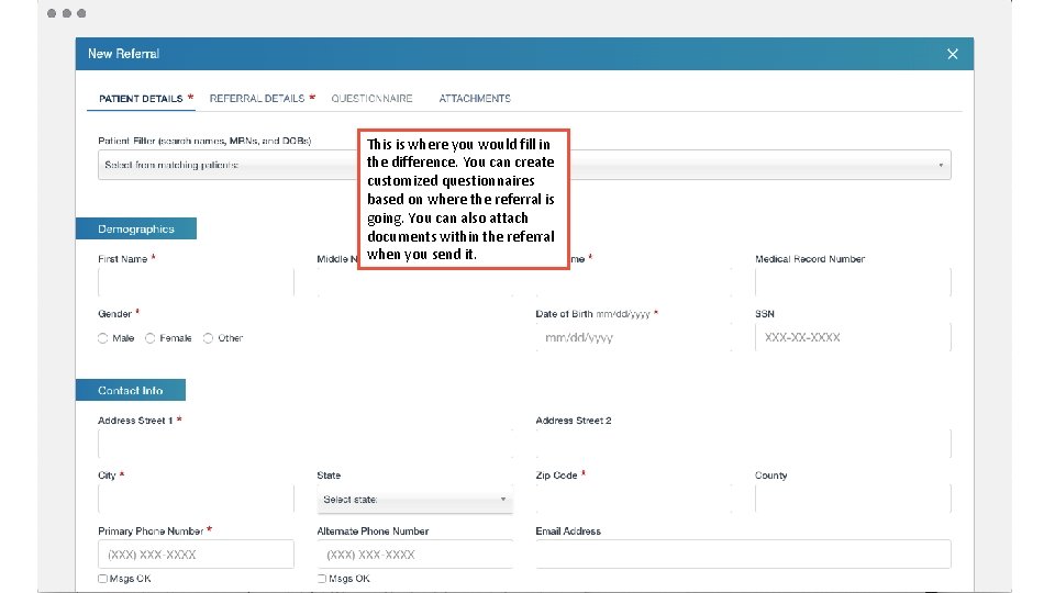 This is where you would fill in the difference. You can create customized questionnaires