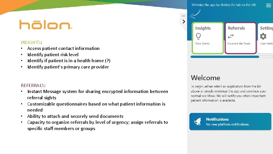 INSIGHTS: • Access patient contact information • Identify patient risk level • Identify if