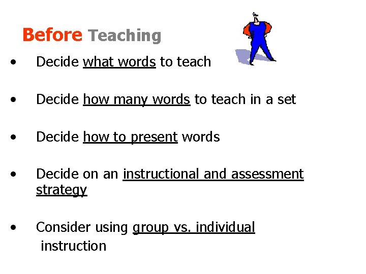 Before Teaching • Decide what words to teach • Decide how many words to