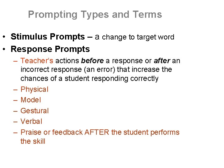 Prompting Types and Terms • Stimulus Prompts – a change to target word •