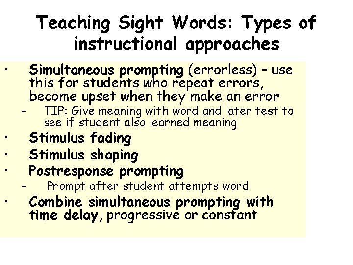Teaching Sight Words: Types of instructional approaches • – • • – Simultaneous prompting