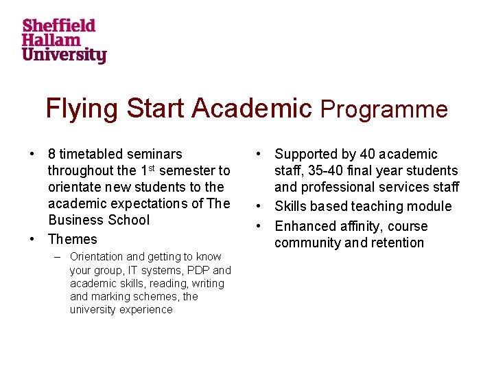 Flying Start Academic Programme • 8 timetabled seminars throughout the 1 st semester to