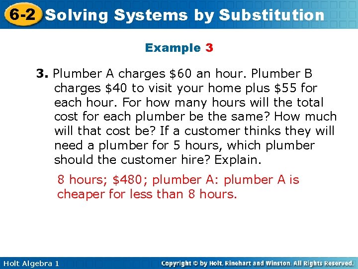 6 -2 Solving Systems by Substitution Example 3 3. Plumber A charges $60 an