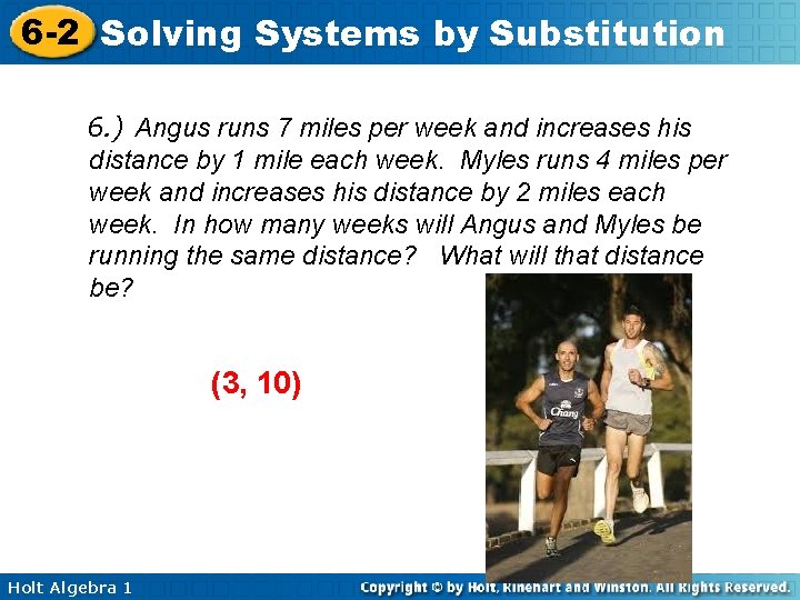 6 -2 Solving Systems by Substitution 6. ) Angus runs 7 miles per week